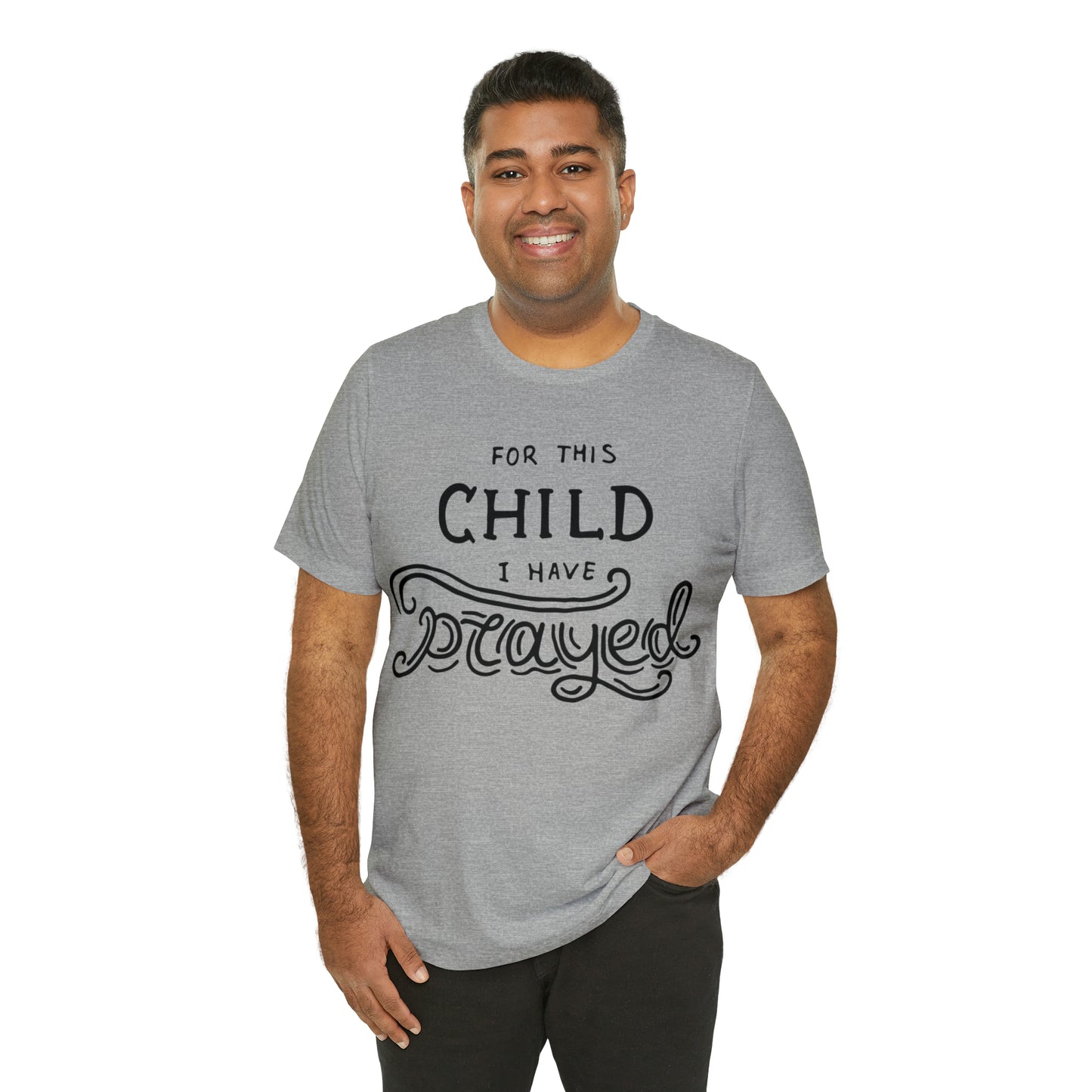 For this child I've prayed T-Shirt