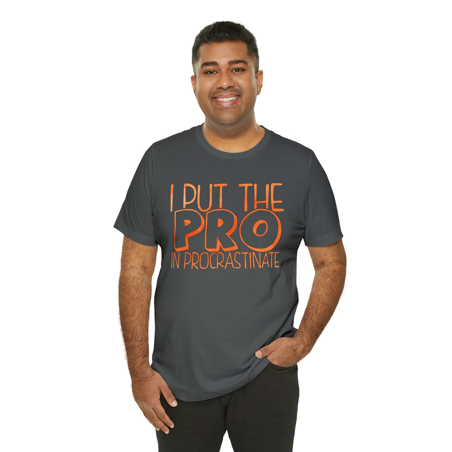 I Put the PRO in Procrastinate T-Shirt