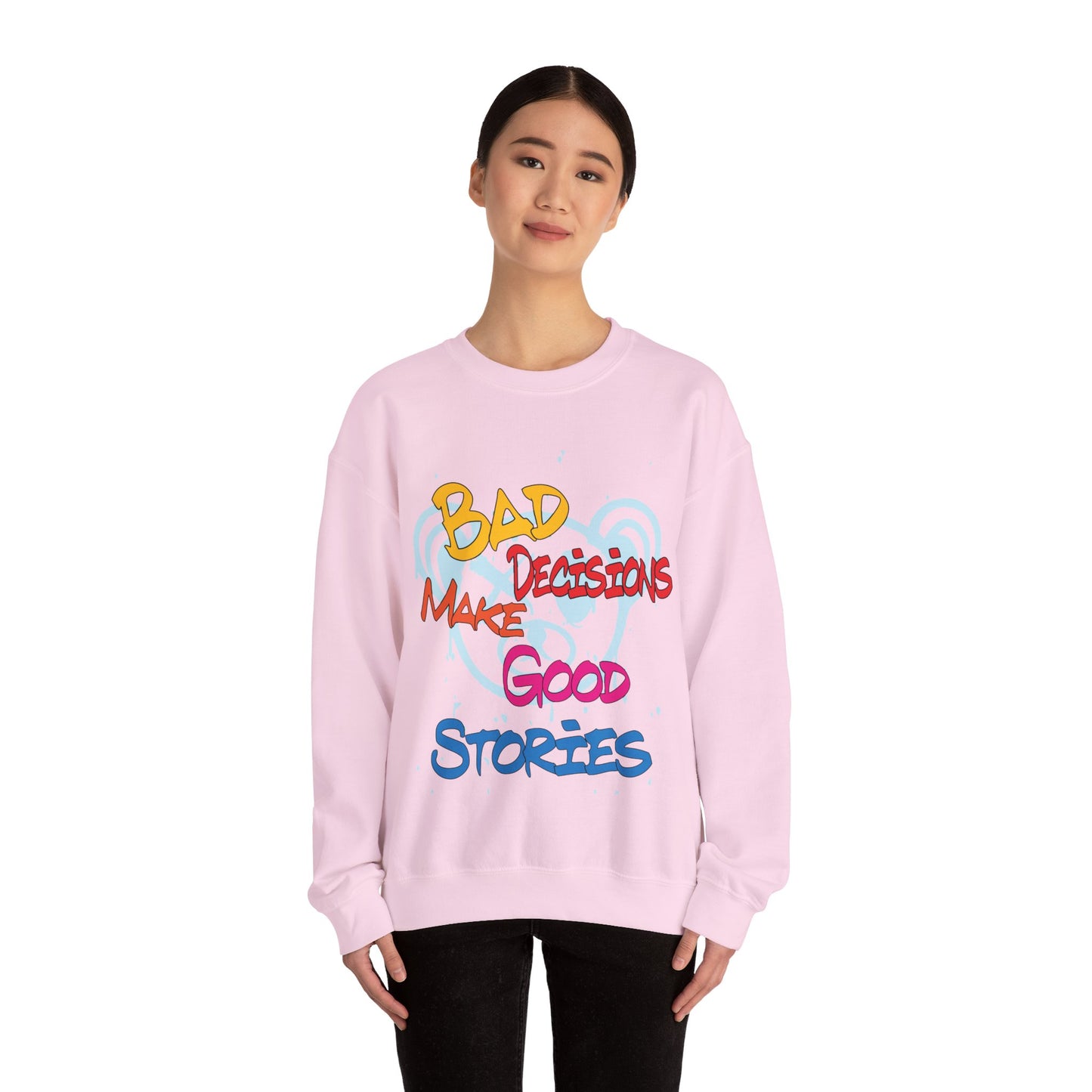 Bad decisions make good stories Crewneck Sweatshirt