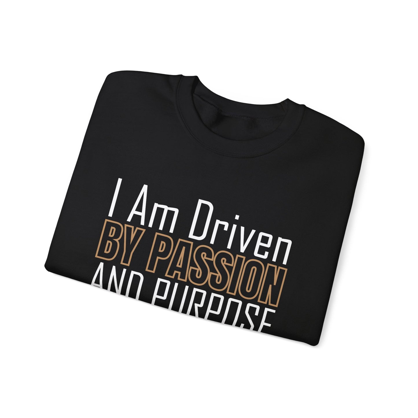 Driven by passion and purpose Crewneck Sweatshirt