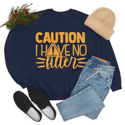 Caution I Have No Filter Crewneck Sweatshirt