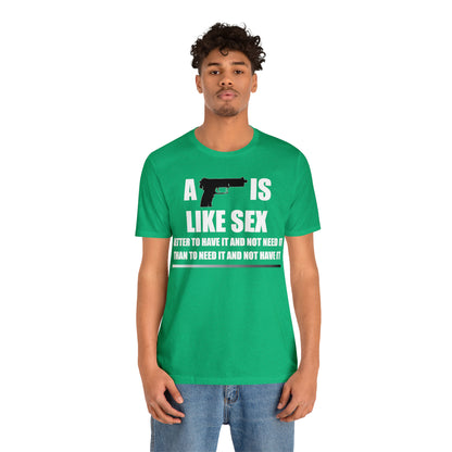 A Gun is Like Sex T-Shirt