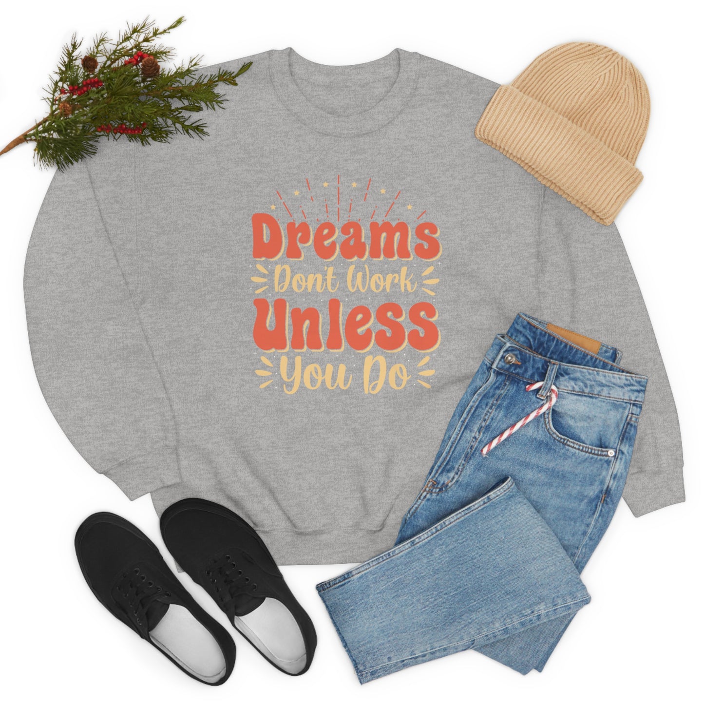 Dreams Don't Work Unless You Do Crewneck Sweatshirt