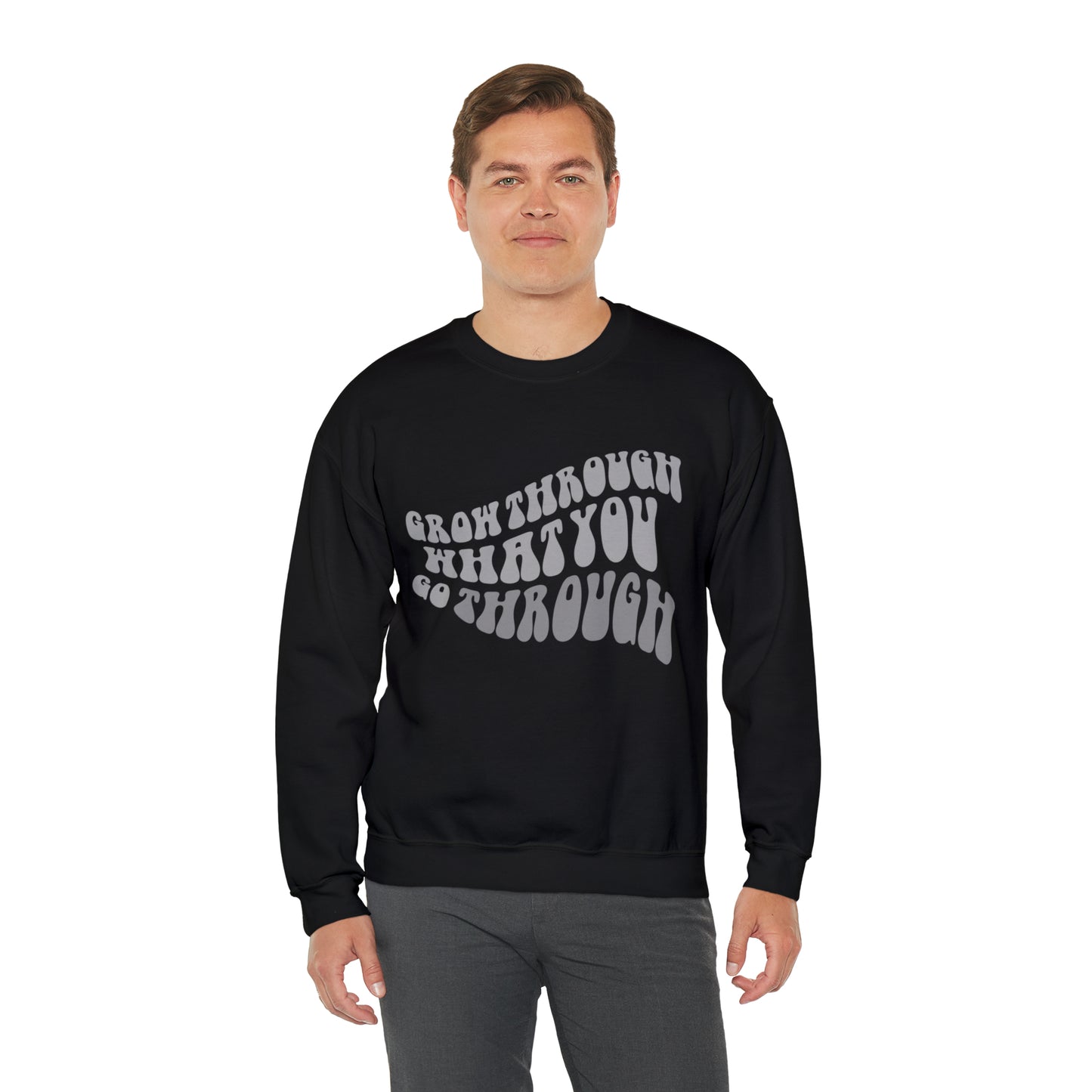 Grow Through What You go Through! Crewneck Sweatshirt