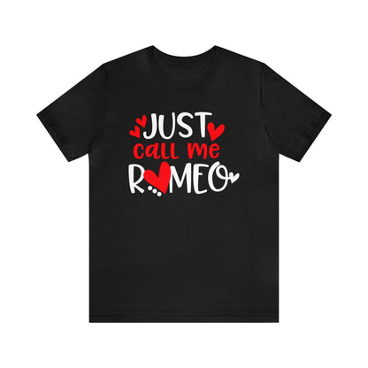 Just Call Me Romeo T-Shirt