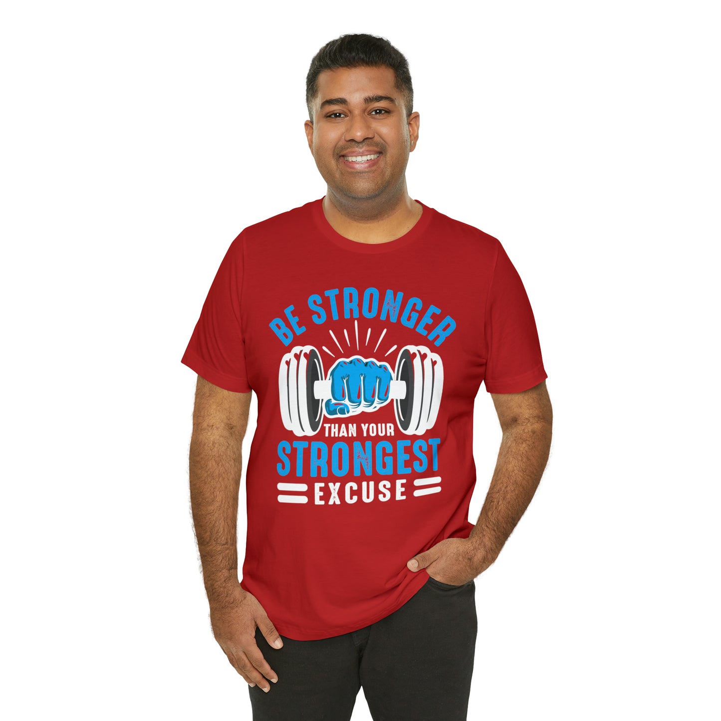 Be Stronger Than Your Strongest Excuse T-Shirt