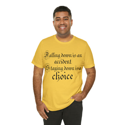 Falling Down is an Accident Staying Down Is A Choice T-Shirt