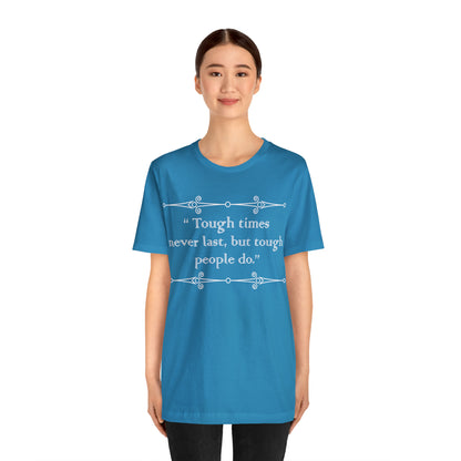 Tough times never last T-Shirt