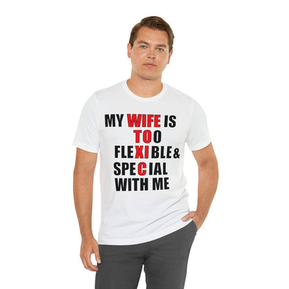 My wife is toxic-flexible & special T-Shirt