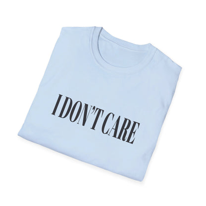 I Don't Care T-Shirt