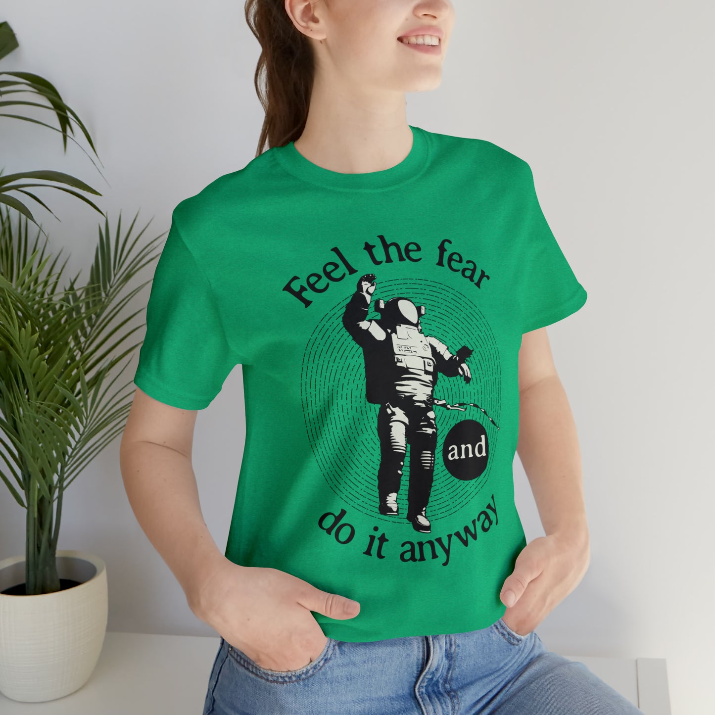 Feel the fear and do it anyway T-Shirt