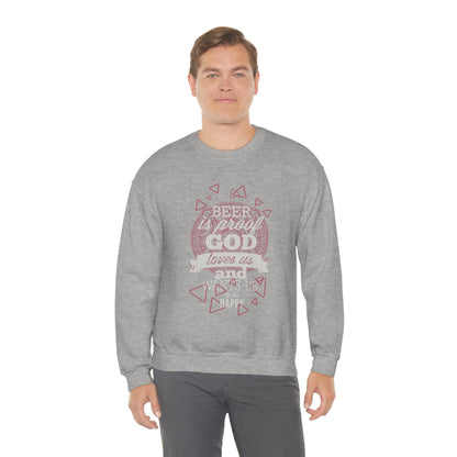 Beer Is Proof God Loves Us Crewneck Sweatshirt