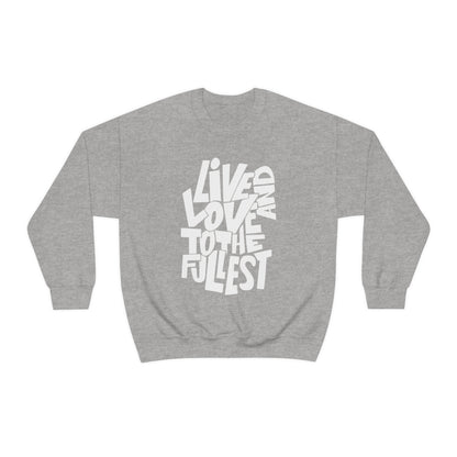 Live and love to the fullest Crewneck Sweatshirt