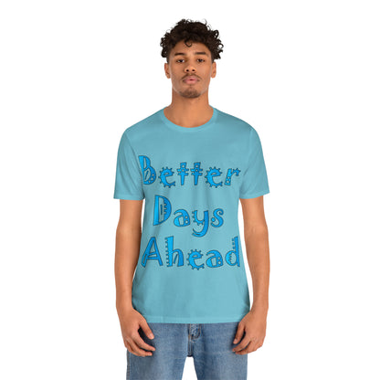 Better Days Ahead T-Shirt