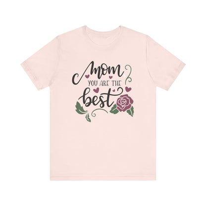 Mom you are the best T-shirt