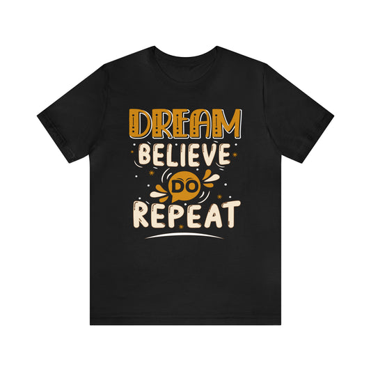 Dream Believe Do Repeat T-Shirt