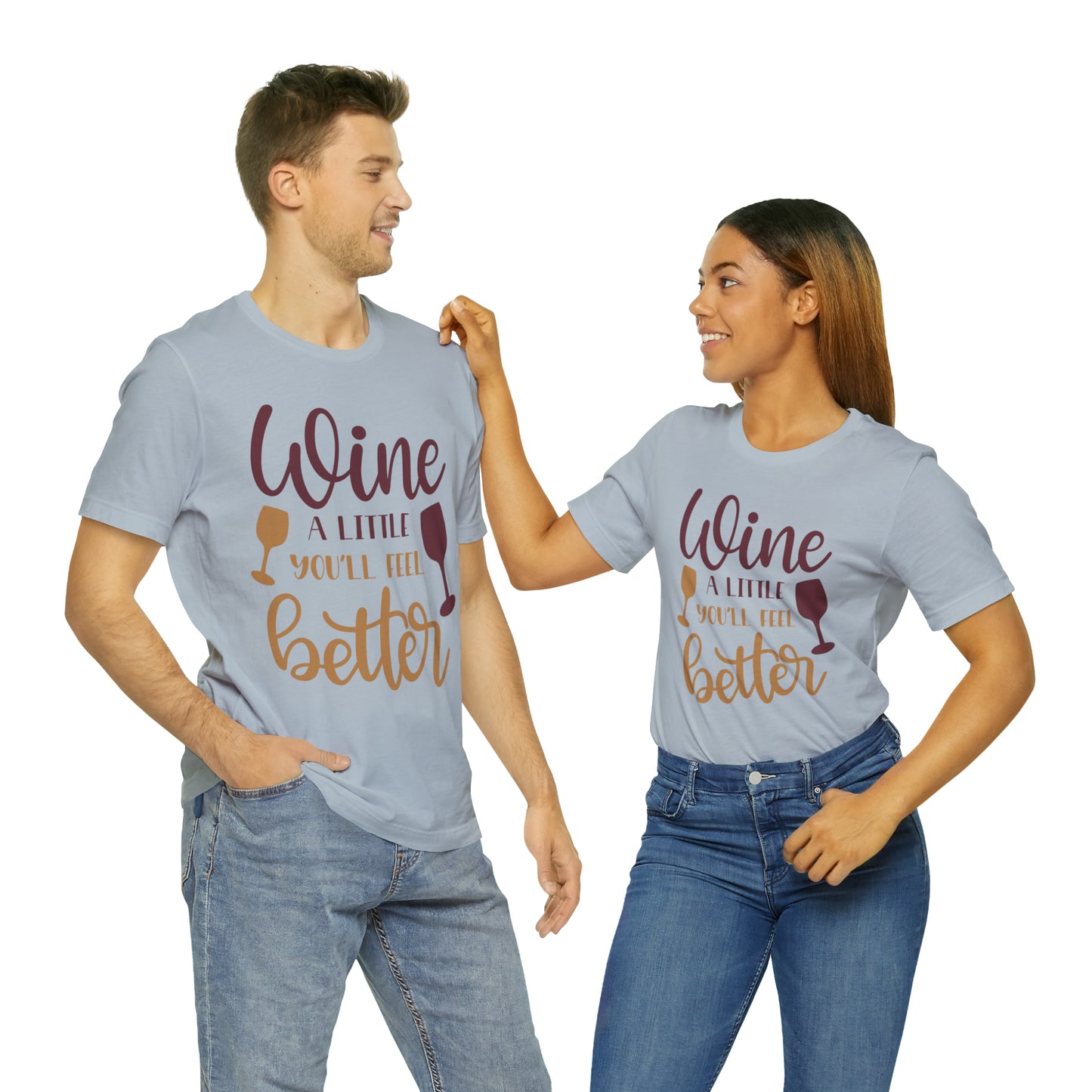 Wine a little it will make you feel better T-Shirt