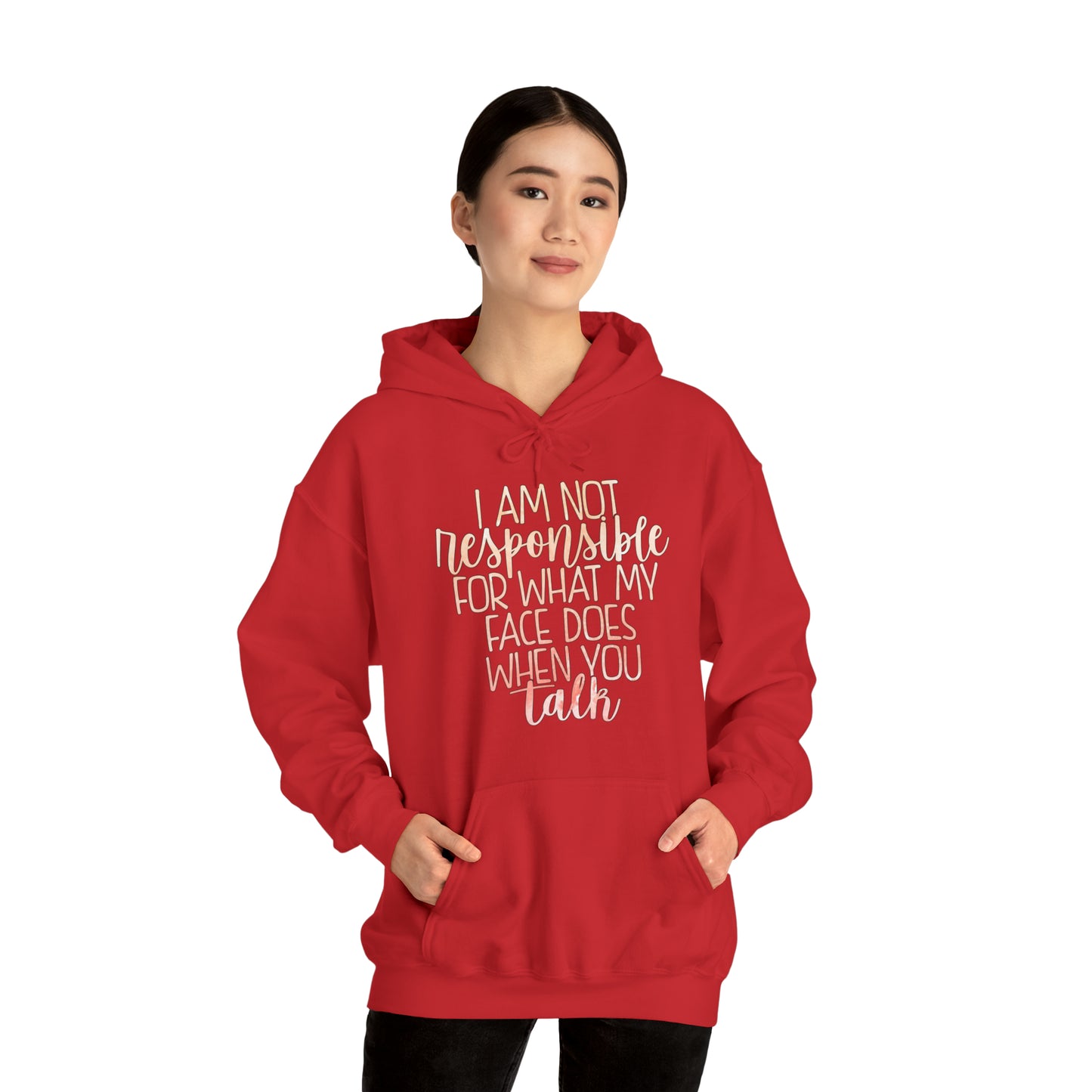 I Am Not Responsible For What My Face Does When You Talk Hoodie