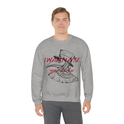 Wanna be your Doctor Crewneck Sweatshirt