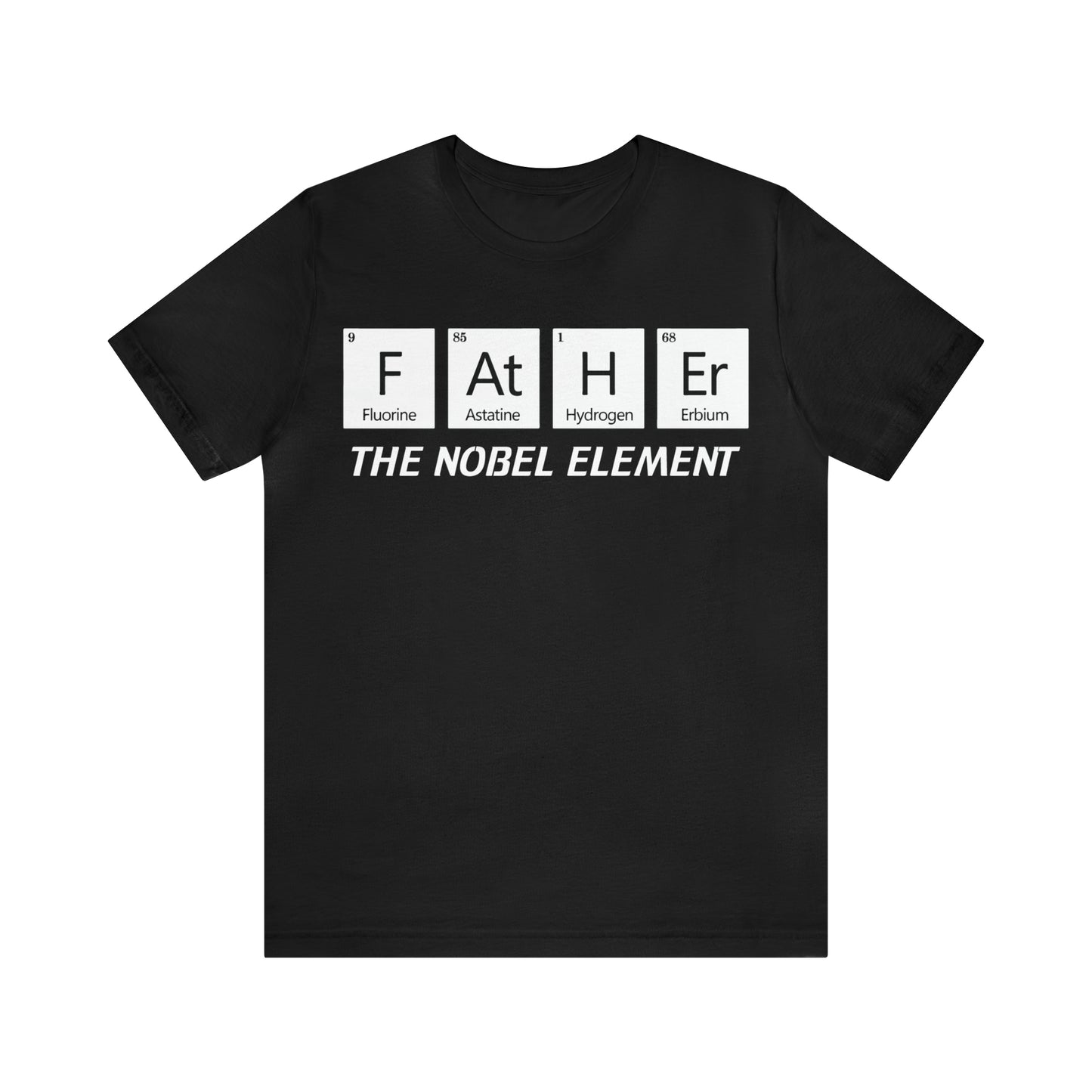 Father The Nobel Element T-Shirt