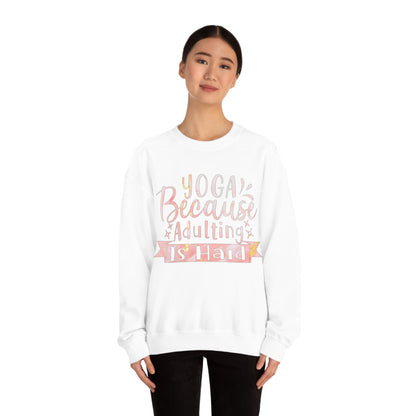 Yoga because adulting is hard Crewneck Sweatshirt