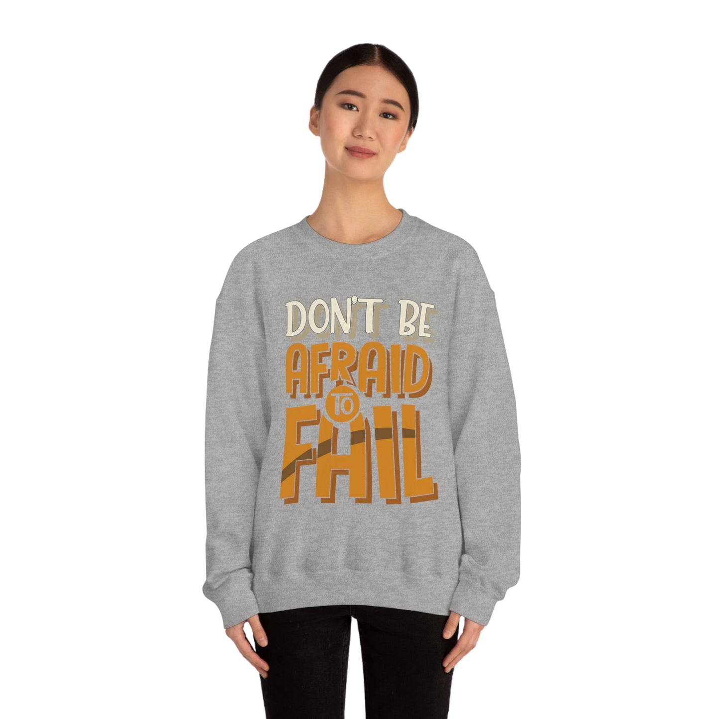 Don't Be Afraid to Fail Crewneck Sweatshirt