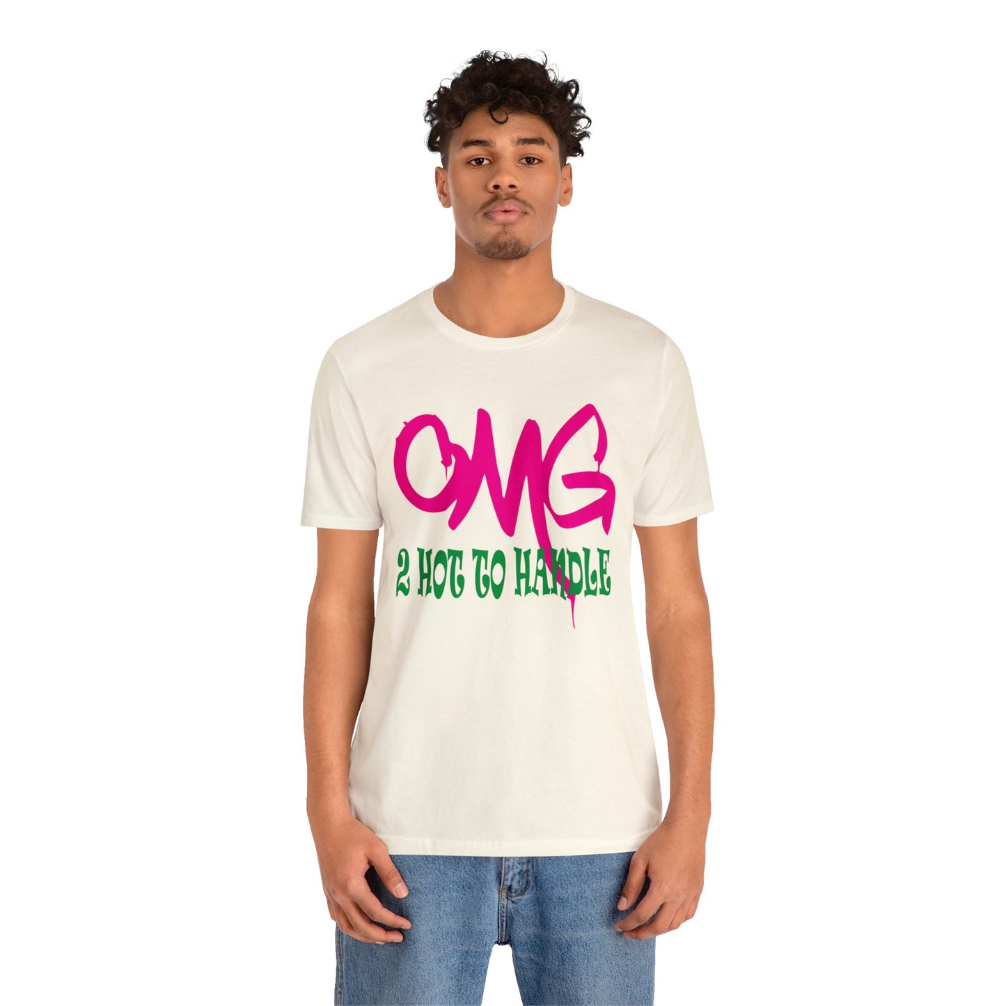 Oh my god too hot to handle T-Shirt