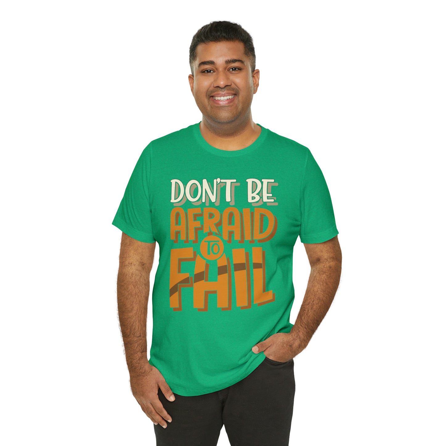 Don't Be Afraid to Fail T-Shirt