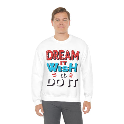 Dream It Wish It Do It Crewneck Sweatshirt