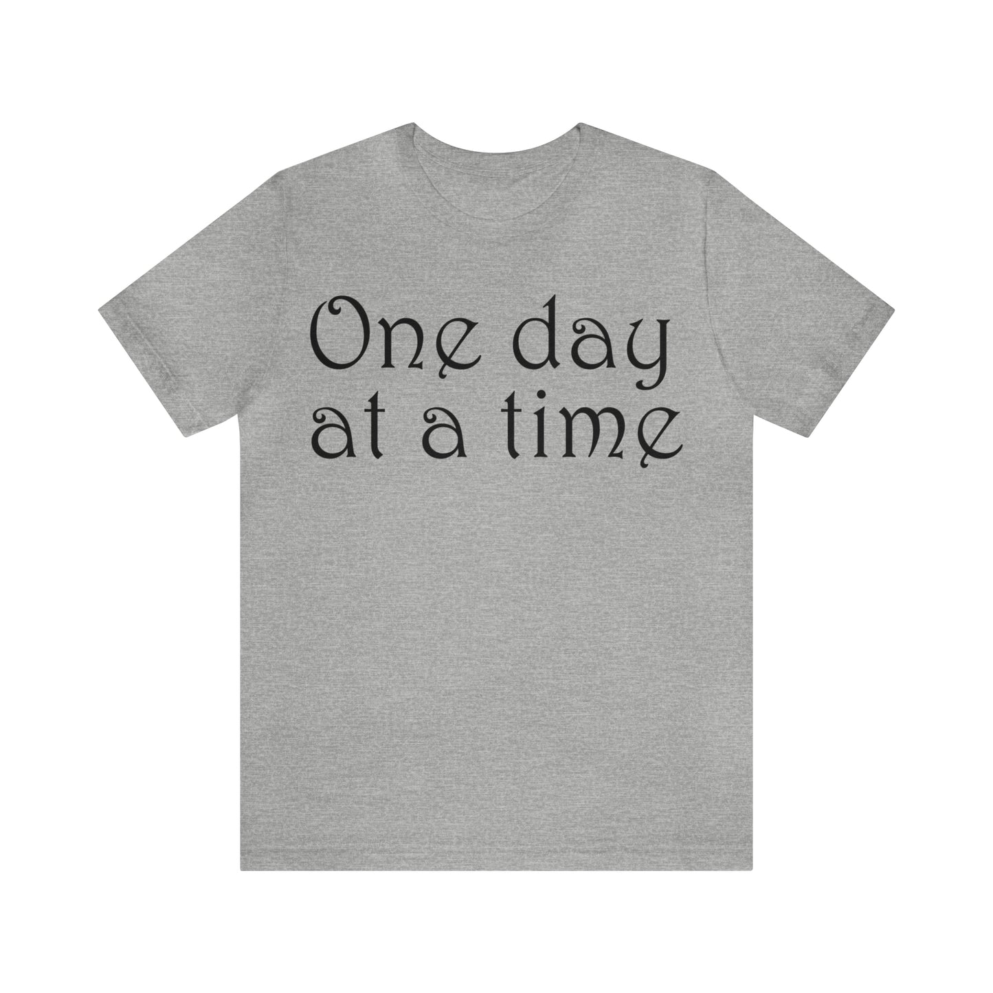 One day at a time T-Shirt