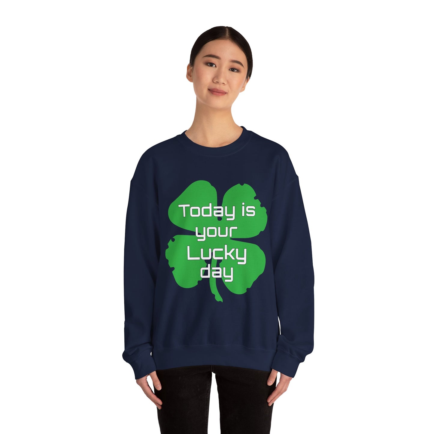 Today is your lucky day Crewneck Sweatshirt