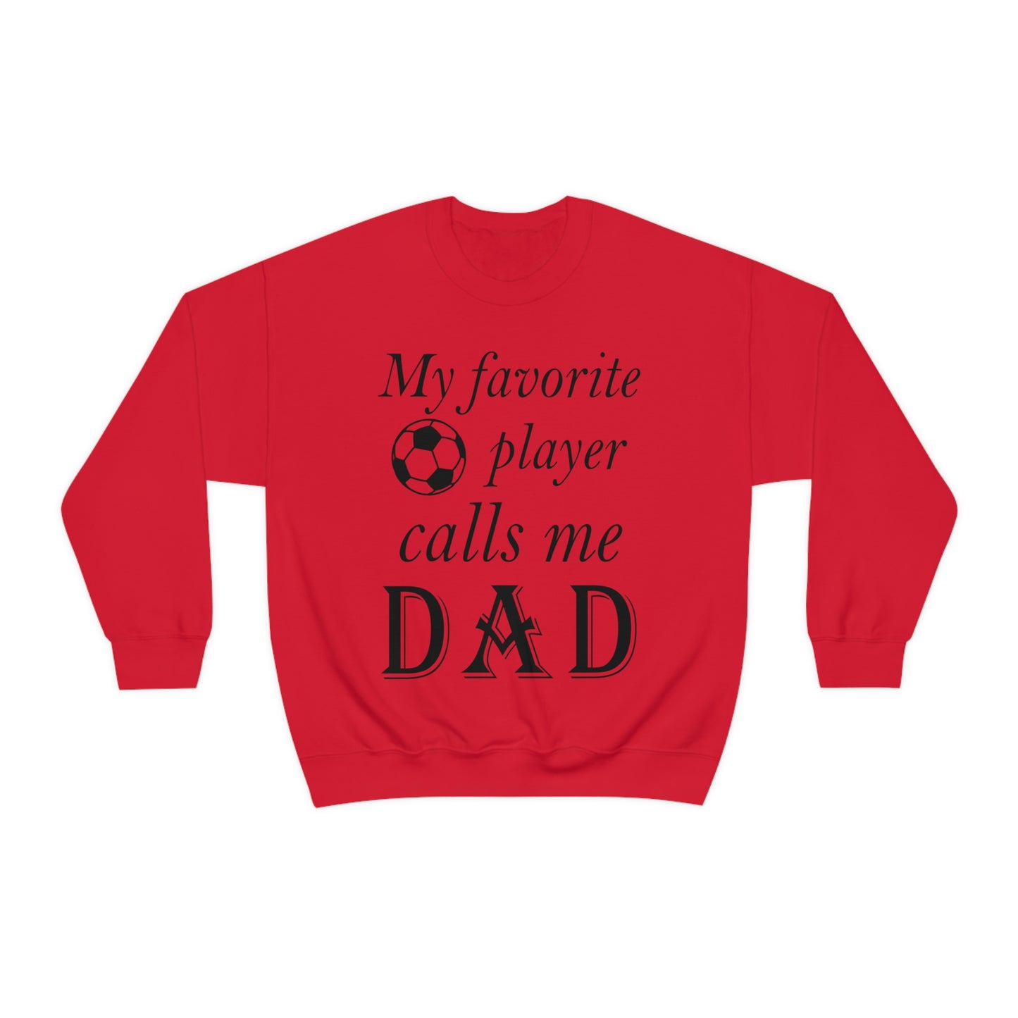 My Favorite Soccer Player Calls Me Dad Crewneck Sweatshirt