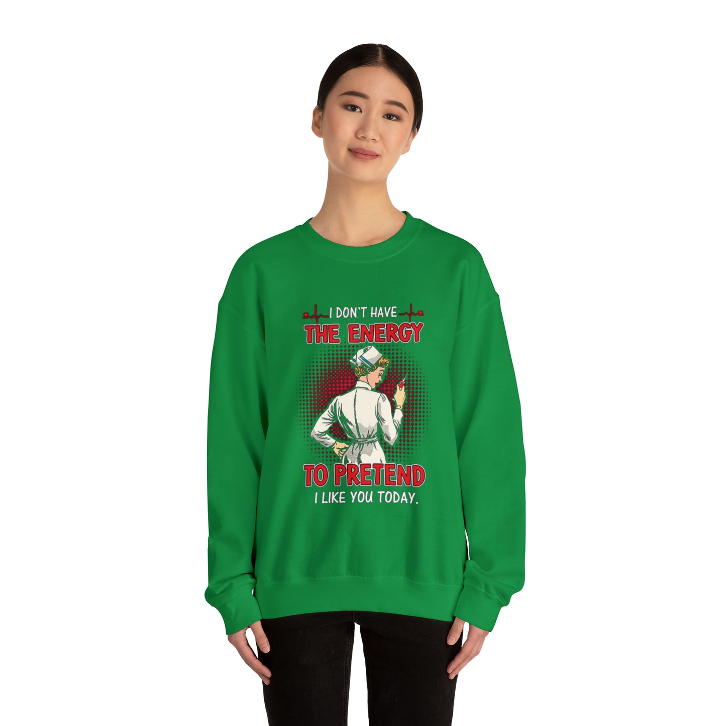 The energy to pretend nurse Crewneck Sweatshirt