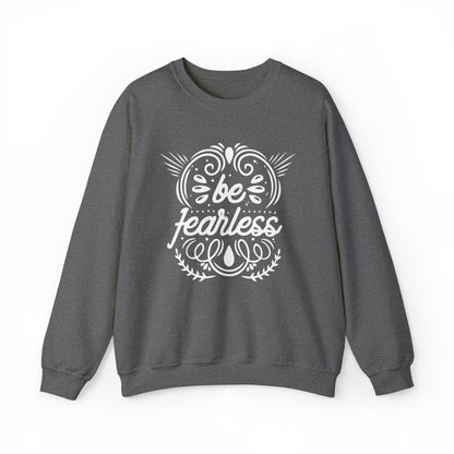 Be fearless Crewneck Sweatshirt