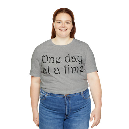 One day at a time T-Shirt