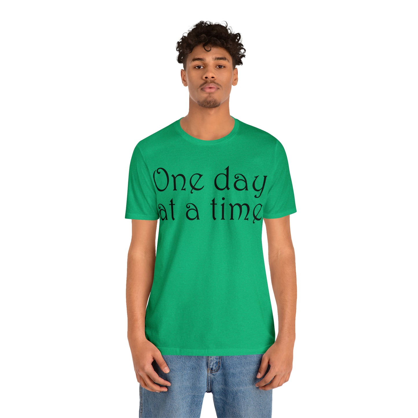 One day at a time T-Shirt