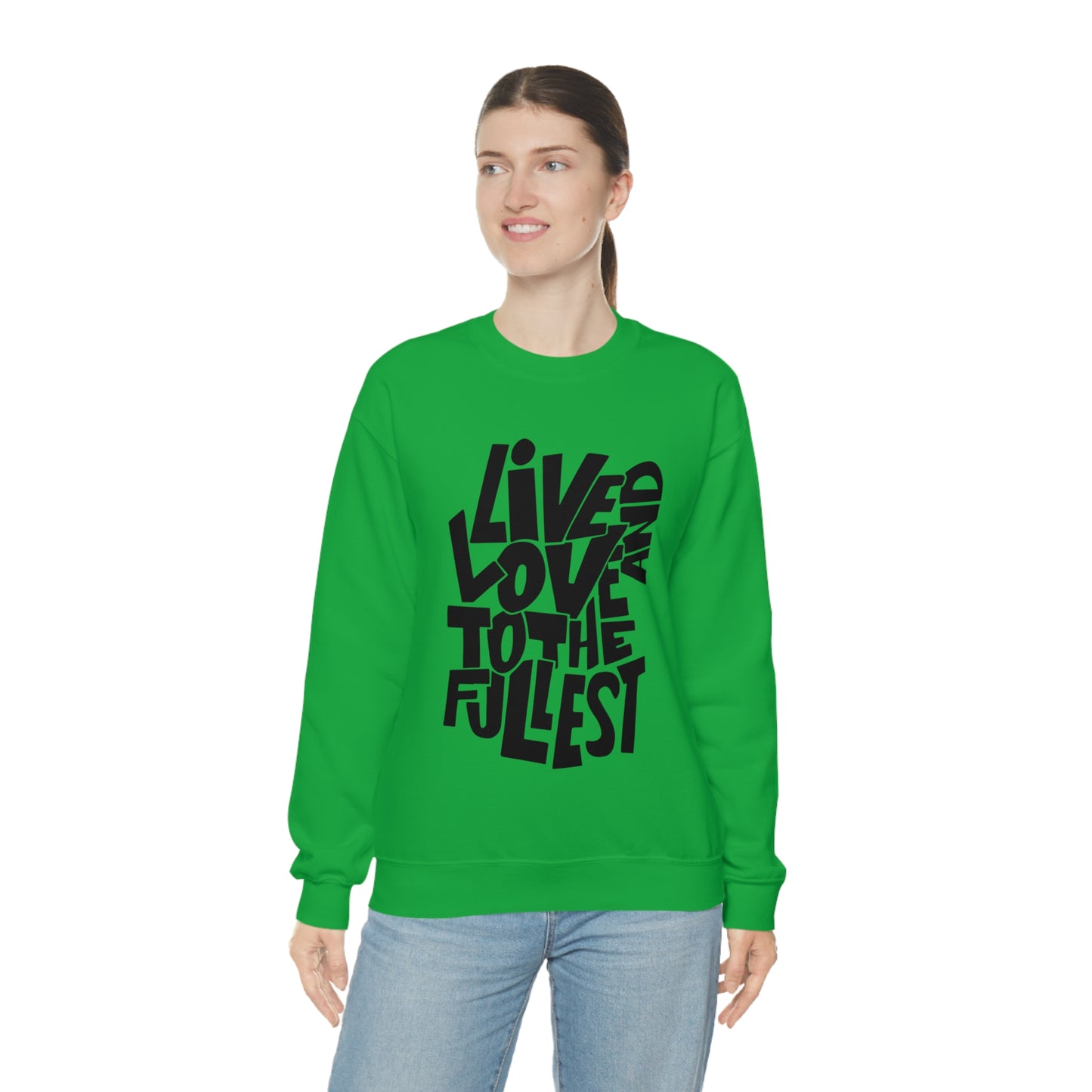 Live and love to the fullest 1 Crewneck Sweatshirt