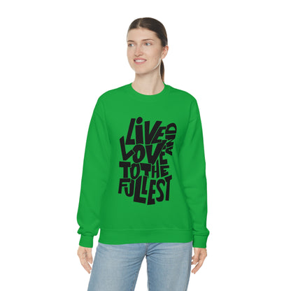 Live and love to the fullest 1 Crewneck Sweatshirt