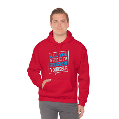 All You Need is To Believe In Yourself Hoodie