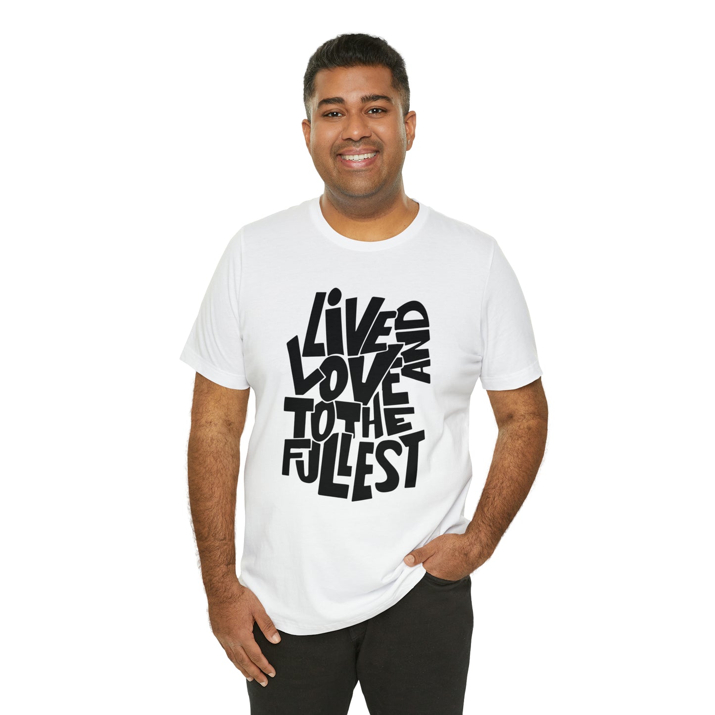 Live and love to the fullest 1 T-Shirt