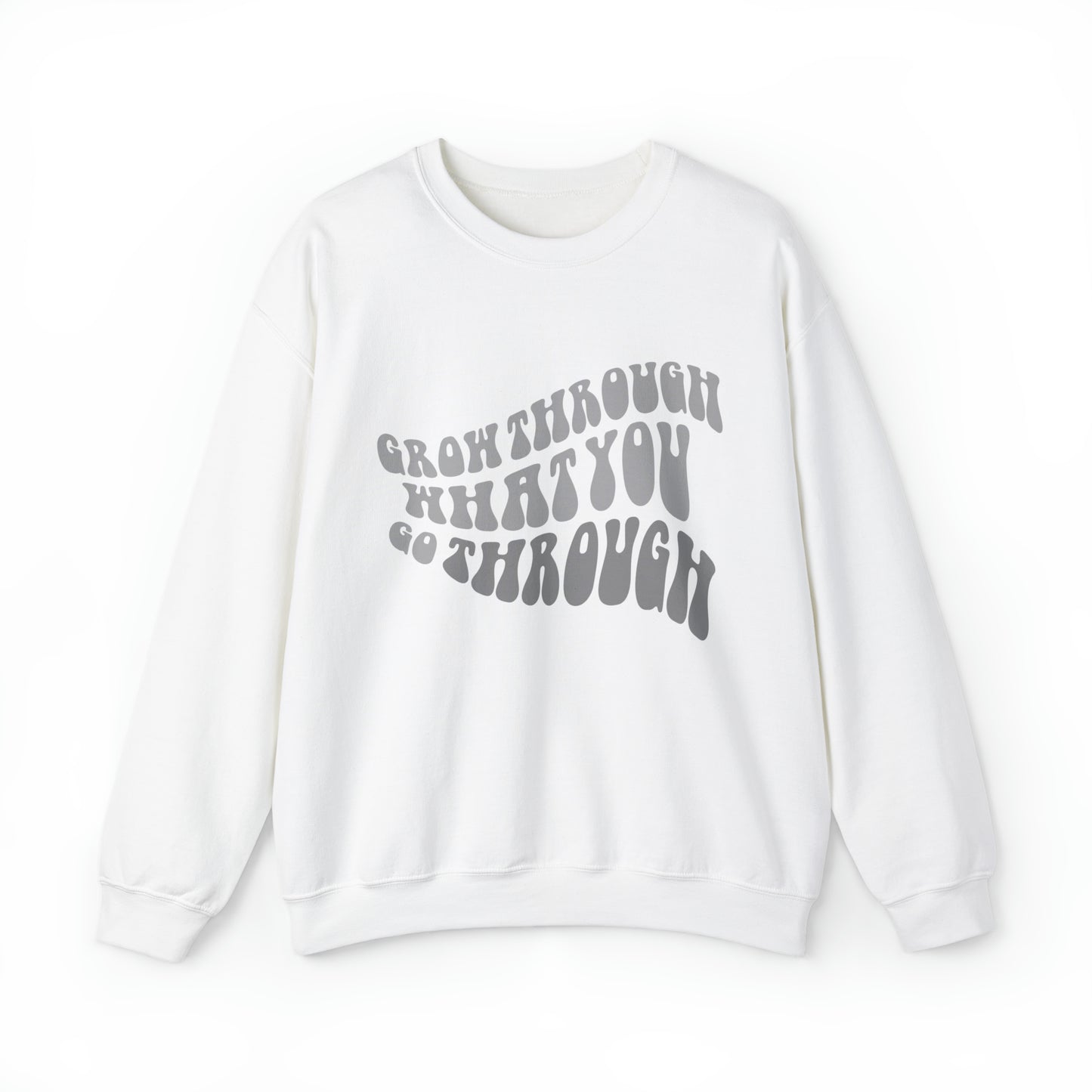 Grow Through What You go Through! Crewneck Sweatshirt