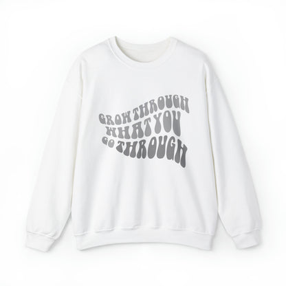 Grow Through What You go Through! Crewneck Sweatshirt