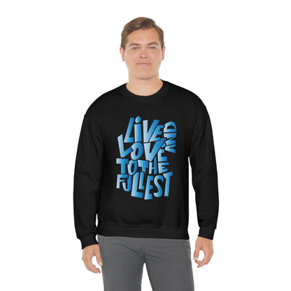 Live and love to the fullest 3 Crewneck Sweatshirt