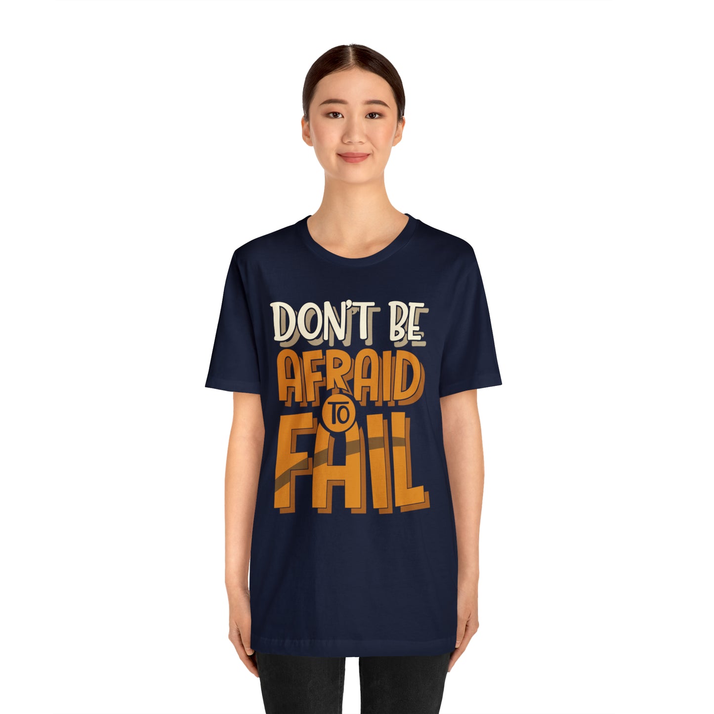 Don't Be Afraid to Fail T-Shirt