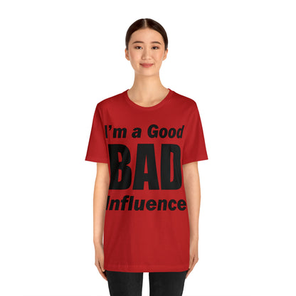 I'm a good bad influence T-Shirt