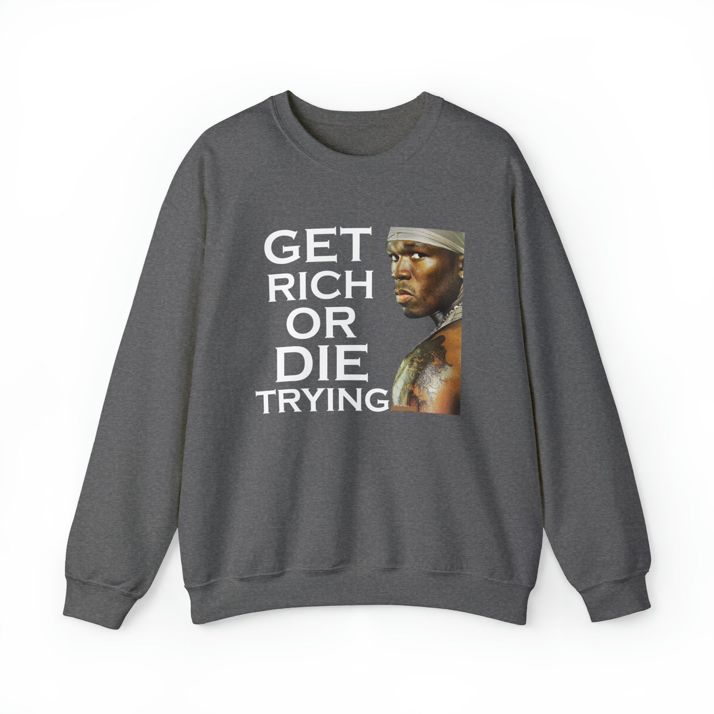 Get rich or die trying Crewneck Sweatshirt