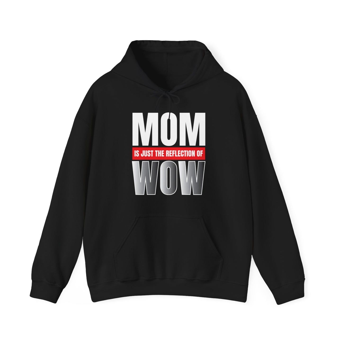 Mom is the reflection of WOW Hoodie