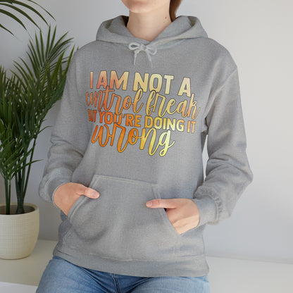 I Am Not A Control Freak But You're Doing It Wrong Hoodie