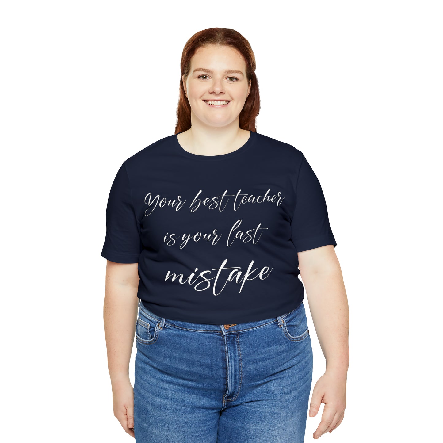 Your Best Teacher is Your Last Mistake T-Shirt