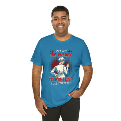 The energy to pretend nurse T-Shirt